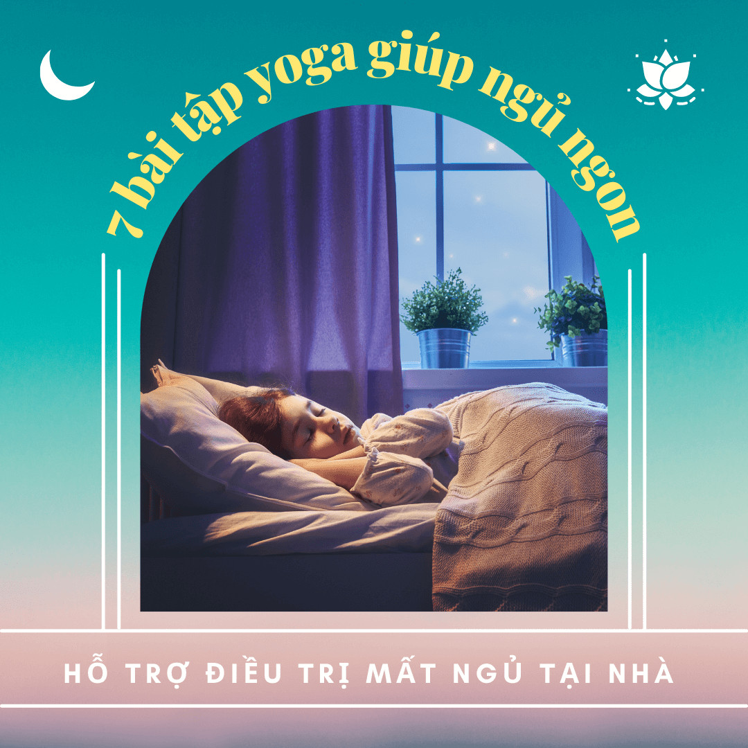 7 bài tập yoga giúp ngủ ngon, hỗ trợ trị mất ngủ tại nhà