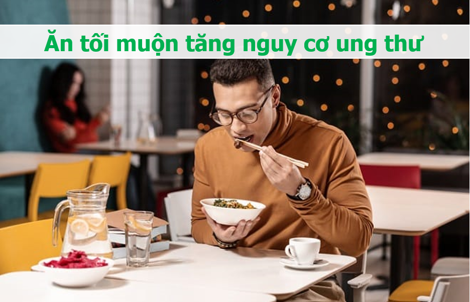 3 cách ăn tối của nhiều người Việt làm tăng nguy cơ ung thư, bệnh tim mạch - 1