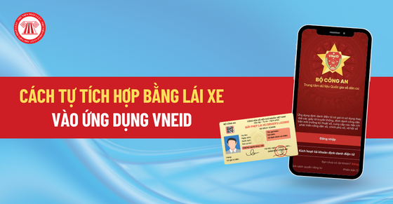 Cách tự tích hợp bằng lái xe vào ứng dụng VneID