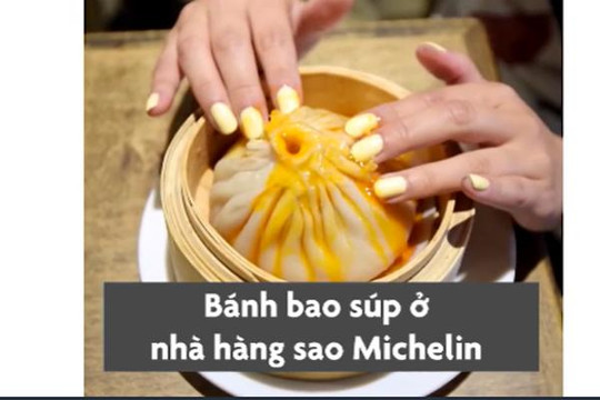 Thử bánh bao súp bằng ống hút trong nhà hàng sao Michelin