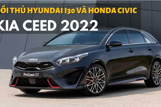 Kia Ceed 2022 ra mắt, "đấu" Hyundai i30 và Honda Civic