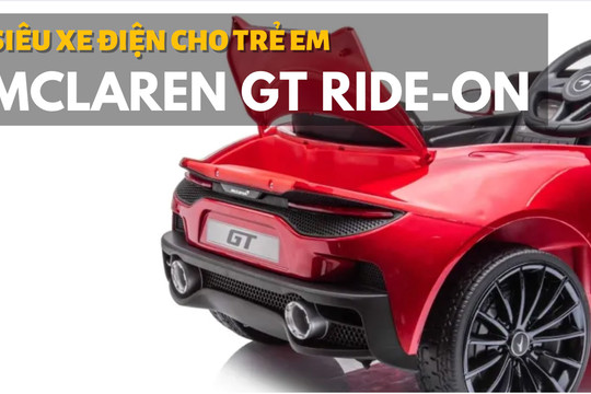 Siêu xe điện McLaren GT Ride-on: Trẻ em thích mê