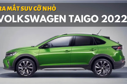 Ra mắt SUV cỡ nhỏ Volkswagen Taigo 2022
