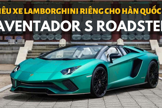 Lamborghini Aventador S Roadster: Siêu xe dành riêng cho Hàn Quốc, giới hạn 2 chiếc