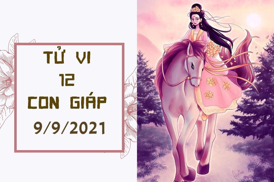 Dự đoán 12 con giáp 9/9: Dần tiền vào như nước, Ngọ may mắn bất ngờ