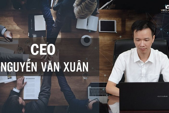CEO Nguyễn Văn Xuân: Từ bỏ hào quang sáng chói để theo đuổi đam mê