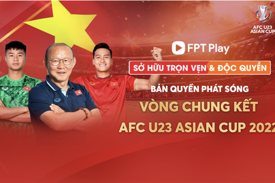 FPT sở hữu bản quyền phát sóng VCK U23 châu Á 2022