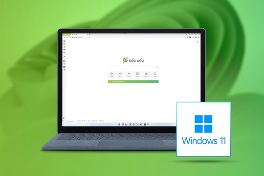 Đã khắc phục lỗi không tương thích Windows 11 với trình duyệt Cốc Cốc