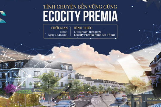 Sự kiện trực tuyến "Tính chuyện bền vững cùng EcoCity Premia"