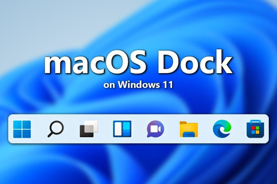 Cách làm Taskbar của Windows 11 giống như thanh Dock của macOS