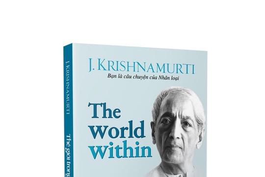 “Thế giới trong bạn” - Jiddu Krishnamurti: Sống mà không tự biết mình là đau khổ