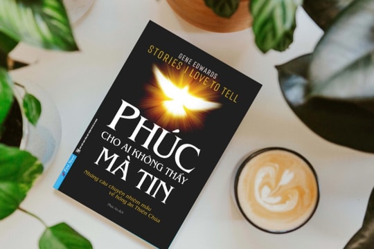 "Phúc cho ai không thấy mà tin": Cuốn sách hướng người đọc đến sự tử tế