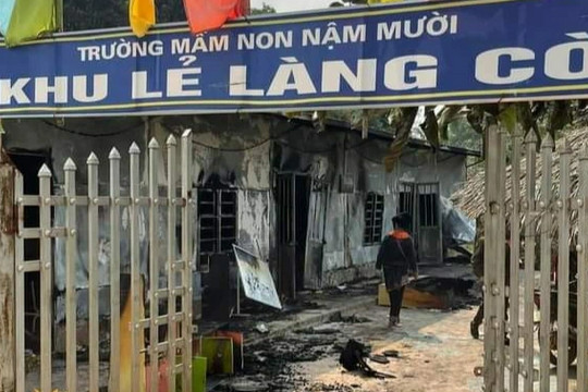Trường mầm non đặc biệt khó khăn bị cháy rụi, 65 học sinh phải tạm nghỉ học