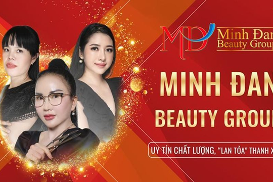 Minh Đan Beauty Group – Nơi gửi gắm niềm tin của phái đẹp