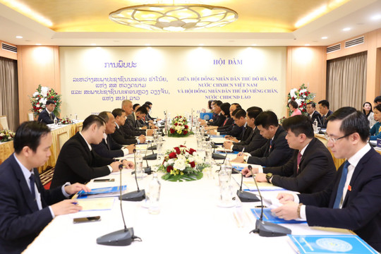 Thủ đô Hà Nội - Thủ đô Viêng Chăn: Tích cực phối hợp, nâng cao hiệu quả hoạt động của HĐND