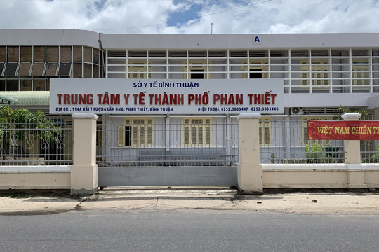 Sở Y tế Bình Thuận trả lời về phản ánh "Giám đốc Trung tâm Y tế Phan Thiết lạm quyền"