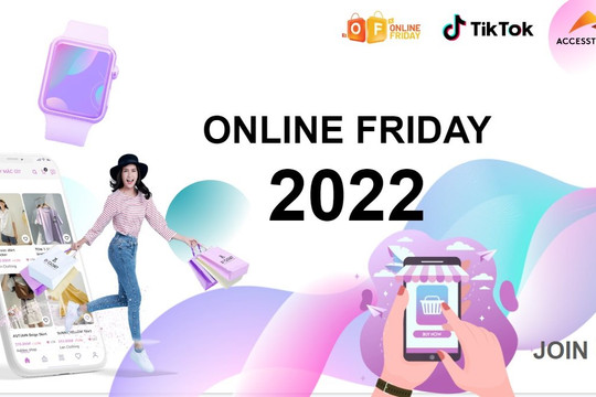 Tuần lễ thương mại điện tử quốc gia và Ngày mua sắm trực tuyến Online Friday 2022 diễn ra từ hôm nay