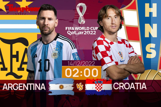 Bán kết World Cup 2022: Tương quan trước trận Argentina - Croatia, 2 giờ 14/12