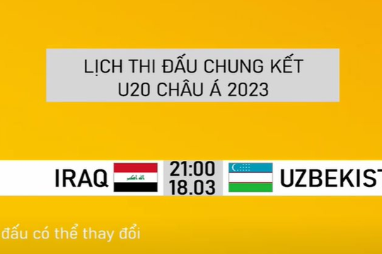 Lịch thi đấu Chung kết và truyền hình trực tiếp U20 Châu Á.