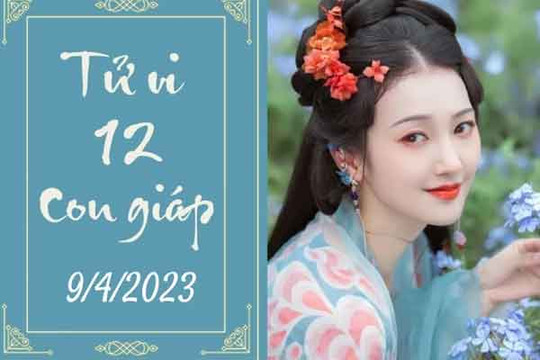 Tử vi vui 12 con giáp hôm nay ngày 9/4/2023: Thìn bất ngờ, Mùi mơ cao