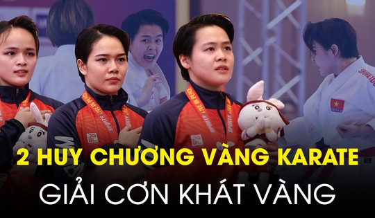 2 tấm huy chương vàng của đội tuyển karate Việt Nam: Giải cơn khát vàng