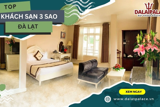 Top 5 khách sạn 3 sao Đà Lạt cực đẹp trên Dalat Palace Việt Nam