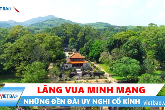 Lăng Vua Minh Mạng - Những đền đài uy nghi cổ kính bậc nhất ở Huế