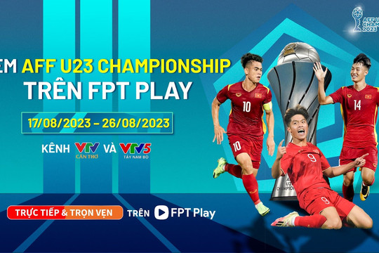 FPT Play phát trực tiếp giải U23 Đông Nam Á