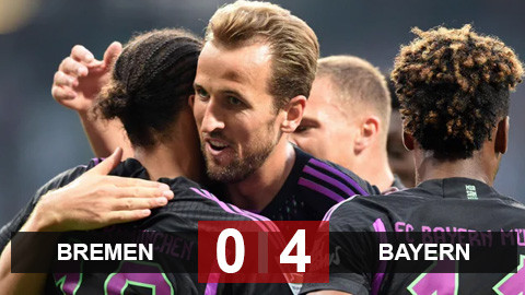 Kết quả Bremen 0-4 Bayern: 'HurryKane nổi gió'