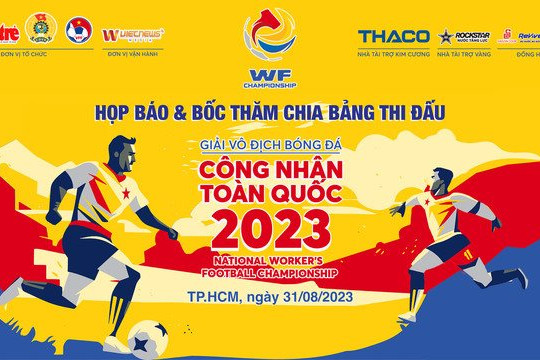 Họp báo và bốc thăm chia bảng 'Giải vô địch bóng đá công nhân toàn quốc 2023'