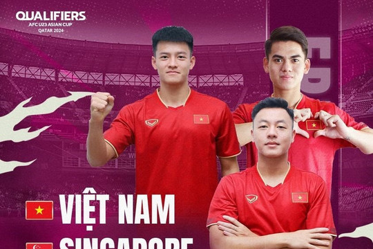 Xem trực tiếp U23 Việt Nam vs U23 Singapore: Đè bẹp đối thủ?
