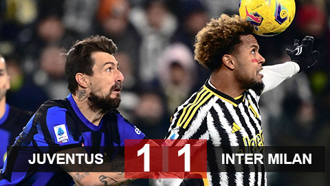  Juventus 1-1 Inter Milan: Chia điểm nhạt nhòa ở derby d'Italia
