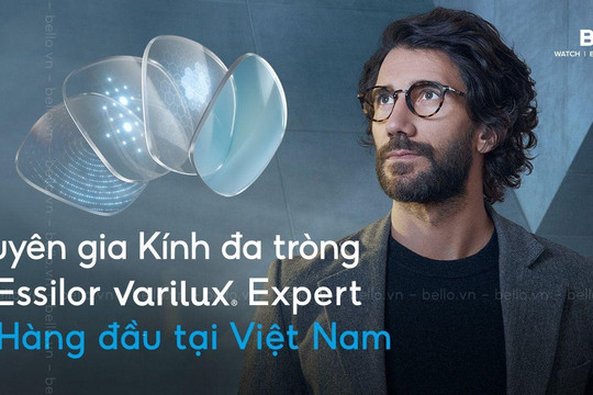 Bello Eyewear chuyên gia kính đa tròng Essilor Varilux Expert tốt nhất tại Việt Nam‏