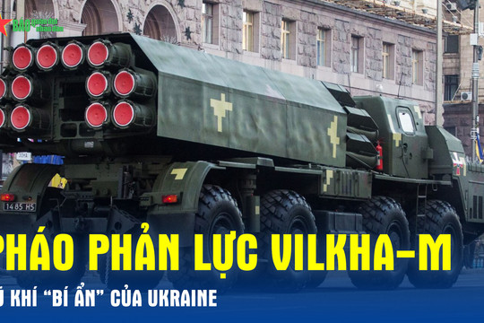 Pháo phản lực Vilkha-M – Vũ khí 'bí ẩn' của Ukraine