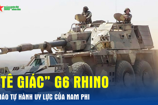 'Tê giác' G6 Rhino – pháo tự hành uy lực của Nam Phi