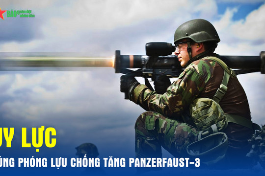 Uy lực súng phóng lựu chống tăng Panzerfaust-3