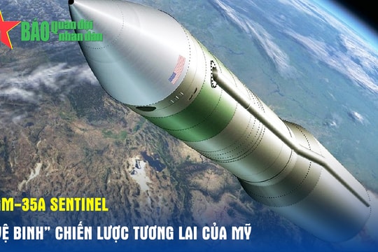 LGM-35A Sentinel – 'Vệ binh' chiến lược tương lai của Mỹ