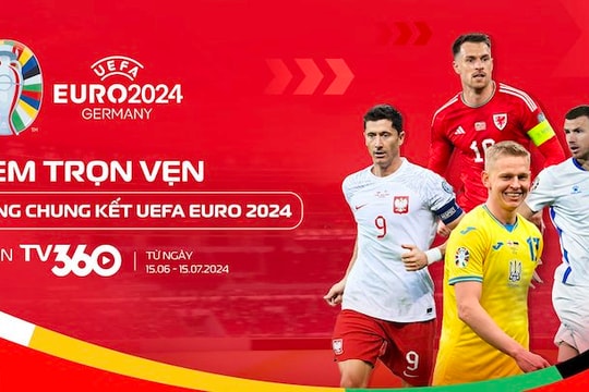 Xem trực tiếp EURO 2024 trên các kênh nào?