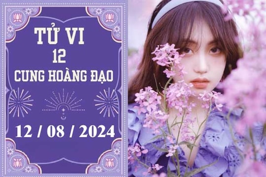 Tử vi 12 cung hoàng đạo ngày 12/8: Kim Ngưu khó khăn, Bảo Bình tiêu cực