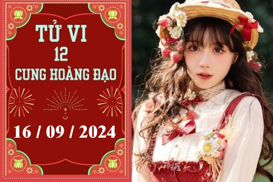 Tử vi 12 cung hoàng đạo ngày 16/9: Xử Nữ phát triển, Ma Kết may mắn