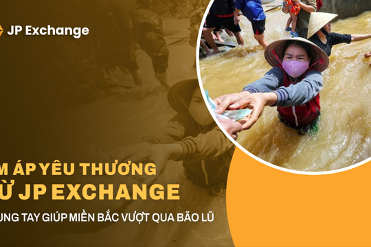 Ấm áp yêu thương từ JP Exchange: Chung tay giúp miền Bắc vượt qua bão lũ