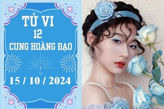 Tử vi 12 cung hoàng đạo ngày 15/10: Kim Ngưu khó khăn, Xử Nữ phát triển