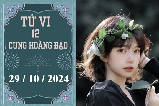 Tử vi 12 cung hoàng đạo ngày 29/10: Song Tử bận rộn, Sư Tử khó khăn