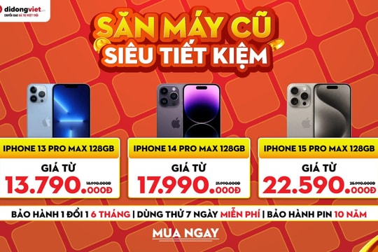 Chi tiêu thông minh: Mua iPhone cũ giá rẻ kèm 7 quyền lợi siêu hời