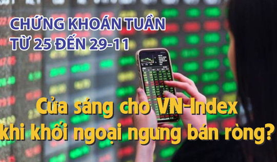 Chứng khoán tuần tới (từ 25 đến 29-11): Cửa sáng cho VN-Index khi khối ngoại ngưng bán ròng?