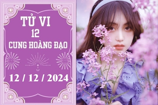 Tử vi 12 cung hoàng đạo ngày 12/12: Sư Tử may mắn, Nhân Mã khó khăn