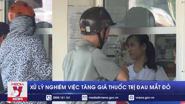 Xử lý nghiêm việc tăng giá thuốc trị đau mắt đỏ