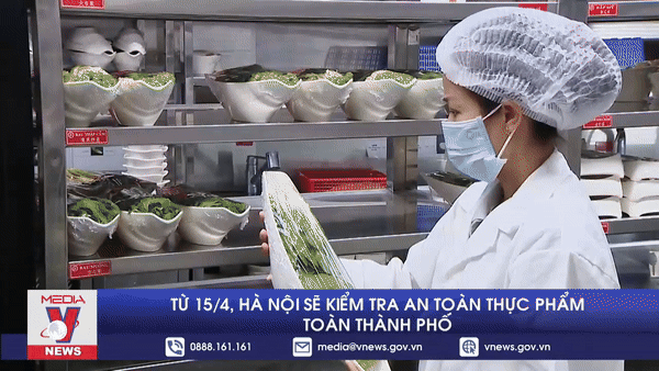 Từ 15/4, Hà Nội sẽ kiểm tra an toàn thực phẩm toàn thành phố