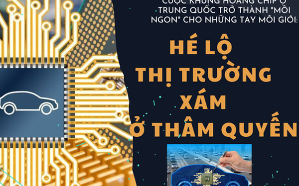 Cuộc khủng hoảng chip ở Trung Quốc trở thành 'mồi ngon' cho những tay môi giới: Hé lộ 'thị trường xám' ở Thâm Quyến