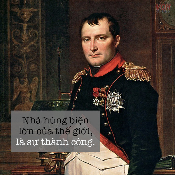 Những câu nói hay để đời của Napoleon đại đế, vị thiên tài quân sự, nhà lãnh đạo vĩ đại của nước Pháp